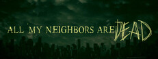 All My Neighbors Are Dead