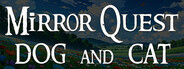 Mirror Quest Dog and Cat