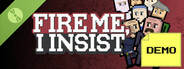 Fire Me, I Insist Demo