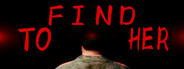 To find her