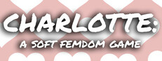 Charlotte: A Soft Femdom Game