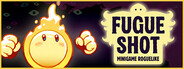 Fugue Shot: Minigame Roguelike