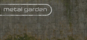 Metal Garden
