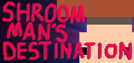 Shroom man's destination