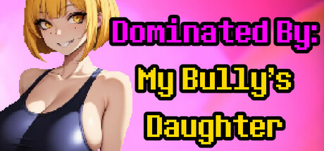 Dominated By: My Bully's Daughter