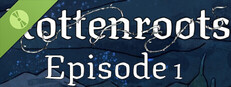 Rottenroots: Episode 1