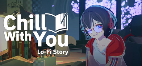 Chill with You : Lo-Fi Story