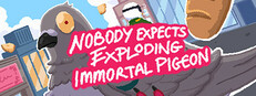 Nobody Expects Exploding Immortal Pigeon