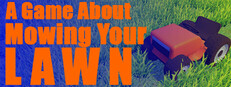 A Game About Mowing Your Lawn Banner