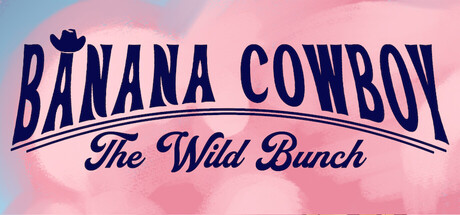Banana Cowboy: The Wild Bunch