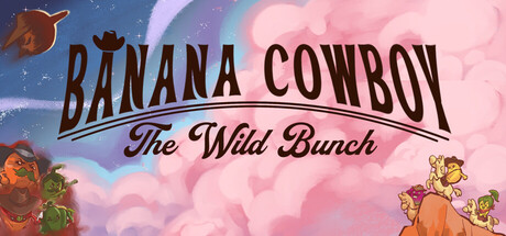 Banana Cowboy: The Wild Bunch