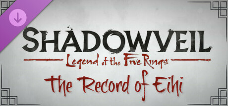 Shadowveil: Legend of the Five Rings - The Record of Eihi banner image
