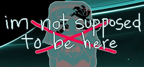 Image for im not supposed to be here