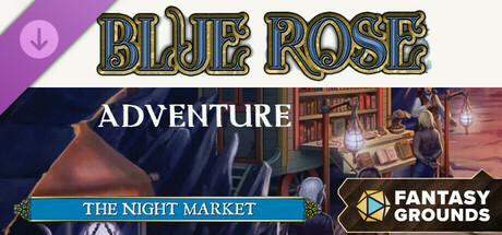 Fantasy Grounds - Blue Rose Adventure: The Night Market