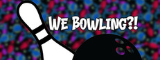 We Bowling?!