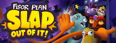 Floor Plan: Slap Out Of It!