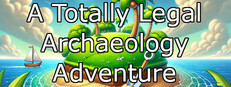 A Totally Legal Archaeology Adventure Banner