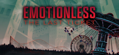 EMOTIONLESS : The Last Ticket