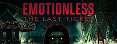 EMOTIONLESS : The Last Ticket