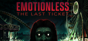 EMOTIONLESS : The Last Ticket
