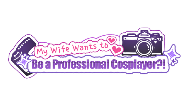 My Wife Wants to Be a Professional Cosplayer?!