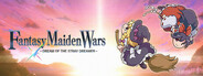 Fantasy Maiden Wars - DREAM OF THE STRAY DREAMER -