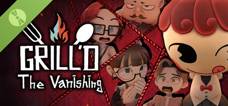 Grill'd: The Vanishing Demo