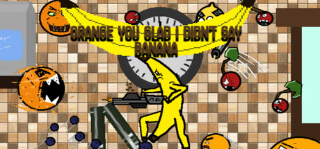 Orange You Glad i Didn't Say Banana