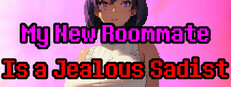My New Roommate Is a Jealous Sadist