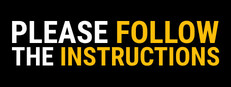 Please Follow the Instructions