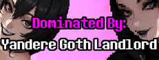 Dominated By: Yandere Goth Landlord