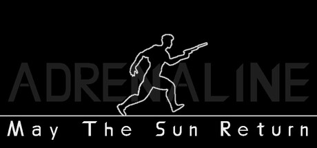 ADRENALINE: May The Sun Return.