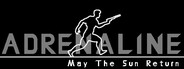 ADRENALINE: May The Sun Return