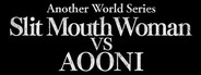 Another World Series -Slit Mouth Woman VS AOONI-