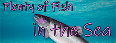 Plenty of Fish in the Sea