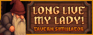 Long Live My Lady! 🍻 Tavern Simulator
