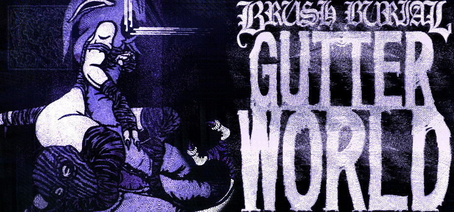 Brush Burial: Gutter World header image