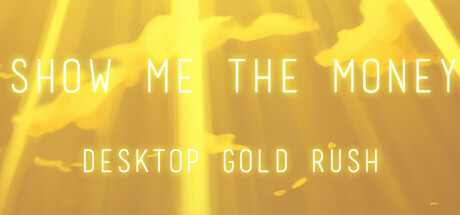Show Me The Money:Desktop Gold Rush cover art