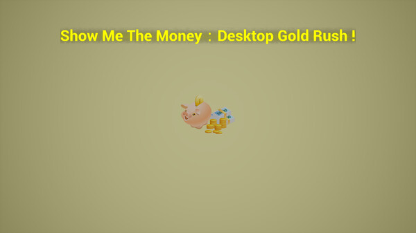 Show Me The Money:Desktop Gold Rush screenshot 2