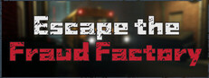 Escape the Fraud Factory