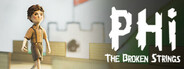 PHi: The Broken Strings