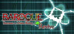 BAROQUE ~ Become a Meta-Being ~ Revive