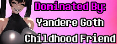Dominated By: Yandere Goth Childhood Friend