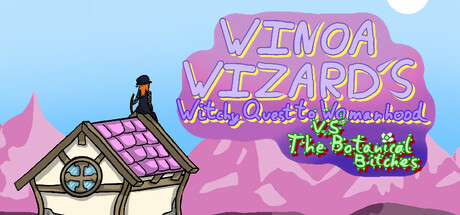 Winoa Wizard's Witchy quest to womanhood VS the botanical bitches