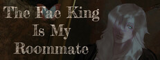 The Fae King Is My Roommate
