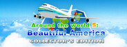 Around the World 5: Beautiful America Collector's Edition