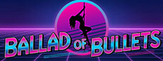 Ballad of Bullets