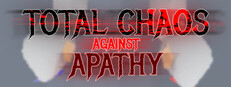 Total Chaos Against Apathy