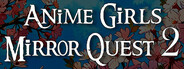 Anime Girls Mirror Quest 2