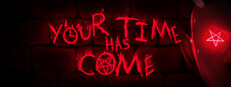 Your Time Has Come